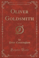 Oliver Goldsmith, Vol. 1 of 4 (Classic Reprint)