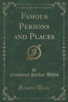 Famous Persons and Places (Classic Reprint)