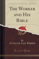 Worker and His Bible (Classic Reprint)