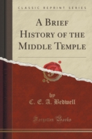 Brief History of the Middle Temple (Classic Reprint)