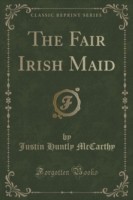 Fair Irish Maid (Classic Reprint)