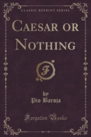 Caesar or Nothing (Classic Reprint)