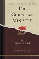 Christian Ministry (Classic Reprint)