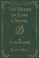 Queen of Love a Novel, Vol. 3 of 3 (Classic Reprint)