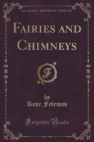 Fairies and Chimneys (Classic Reprint)