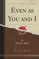Even as You and I (Classic Reprint)