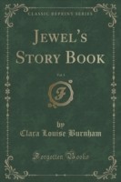 Jewel's Story Book, Vol. 1 (Classic Reprint)