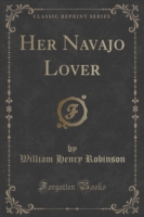 Her Navajo Lover (Classic Reprint)