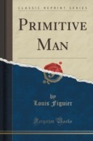 Primitive Man (Classic Reprint)