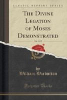 Divine Legation of Moses Demonstrated, Vol. 1 of 3 (Classic Reprint)