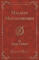 Malayan Monochromes (Classic Reprint)
