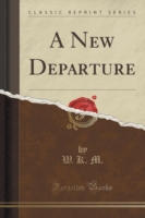 New Departure (Classic Reprint)