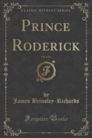 Prince Roderick, Vol. 3 of 3 (Classic Reprint)