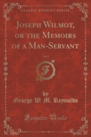 Joseph Wilmot, or the Memoirs of a Man-Servant, Vol. 2 (Classic Reprint)