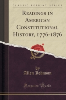 Readings in American Constitutional History, 1776-1876 (Classic Reprint)