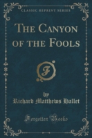 Canyon of the Fools (Classic Reprint)