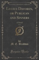 Lucius Davoren, or Publican and Sinners, Vol. 3