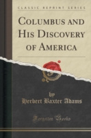 Columbus and His Discovery of America (Classic Reprint)