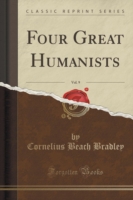 Four Great Humanists, Vol. 9 (Classic Reprint)