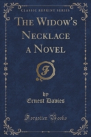 Widow's Necklace a Novel (Classic Reprint)