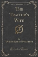 Traitor's Wife (Classic Reprint)