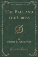 Ball and the Cross (Classic Reprint)