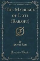 Marriage of Loti (Rarahu) (Classic Reprint)