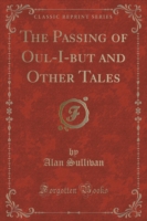 Passing of Oul-I-But and Other Tales (Classic Reprint)