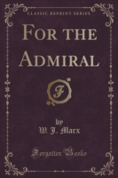 For the Admiral (Classic Reprint)