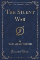 Silent War (Classic Reprint)