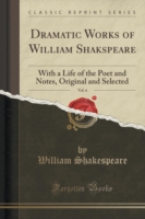 Dramatic Works of William Shakspeare, Vol. 6