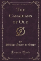 Canadians of Old (Classic Reprint)