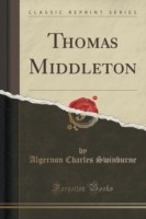 Thomas Middleton (Classic Reprint)