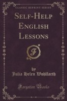 Self-Help English Lessons (Classic Reprint)