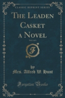 Leaden Casket a Novel, Vol. 1 of 3 (Classic Reprint)