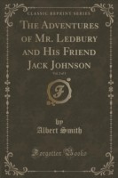 Adventures of Mr. Ledbury and His Friend Jack Johnson, Vol. 2 of 3 (Classic Reprint)