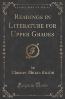 Readings in Literature for Upper Grades (Classic Reprint)