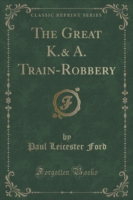 Great K.& A. Train-Robbery (Classic Reprint)