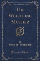 Whistling Mother (Classic Reprint)
