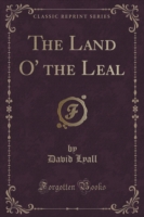 Land O' the Leal (Classic Reprint)