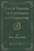 Edith Vernon, or Contrasts of Character, Vol. 2 of 2 (Classic Reprint)