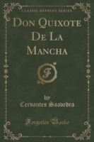 Don Quixote de La Mancha (Classic Reprint)