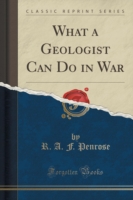 What a Geologist Can Do in War (Classic Reprint)