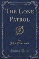 Lone Patrol (Classic Reprint)