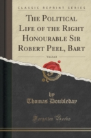 Political Life of the Right Honourable Sir Robert Peel, Bart, Vol. 2 of 2 (Classic Reprint)