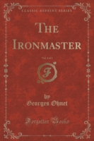 Ironmaster, Vol. 3 of 3 (Classic Reprint)