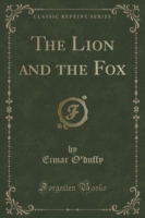 Lion and the Fox (Classic Reprint)