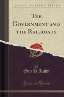 Government and the Railroads (Classic Reprint)