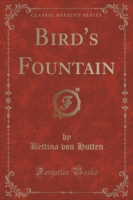 Bird's Fountain (Classic Reprint)