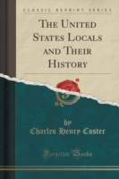 United States Locals and Their History (Classic Reprint)